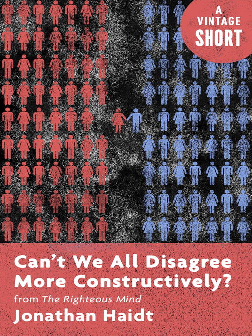 Title details for Can't We All Disagree More Constructively? by Jonathan Haidt - Available